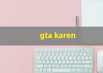 gta karen